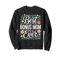 Best Bonus Mom Ever Stepmom Mothers Sweatshirt - Graphic Print Men Women - T-Shirt, Sweatshirt, Hoodie