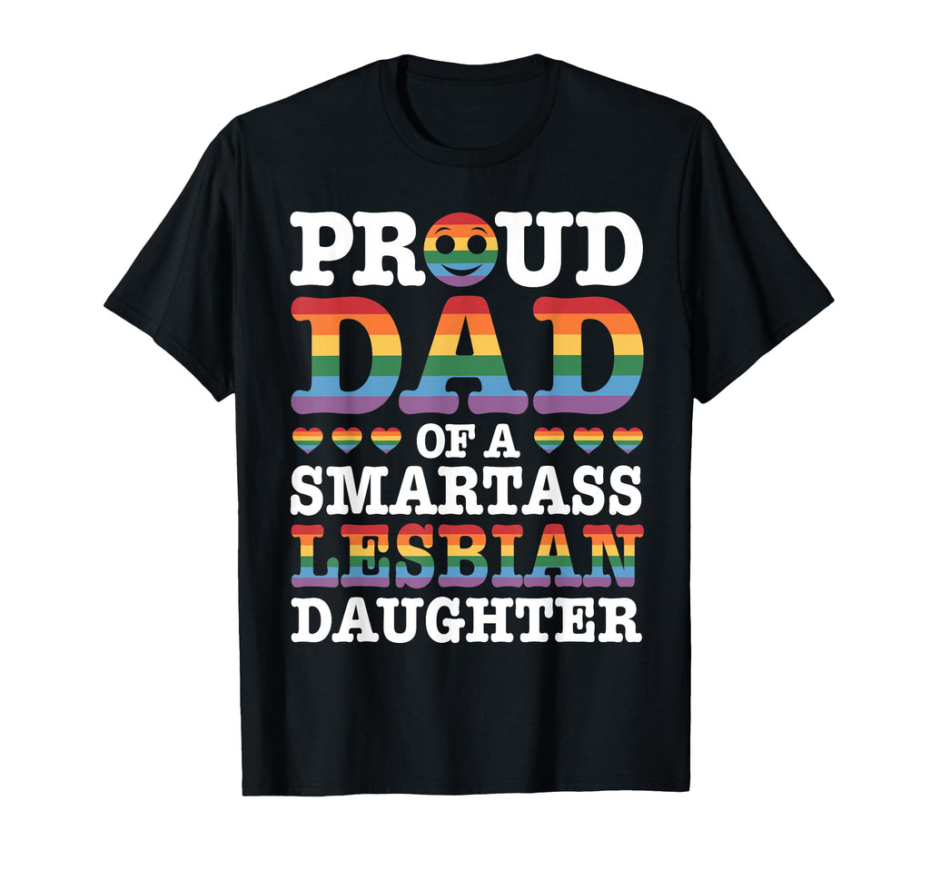 Proud Dad Smartass Lesbian Daughter Lgbt T-Shirt - Graphic Print Unisex - T-Shirt, Sweatshirt, Hoodie