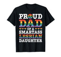 Proud Dad Smartass Lesbian Daughter Lgbt T-Shirt - Graphic Print Unisex - T-Shirt, Sweatshirt, Hoodie