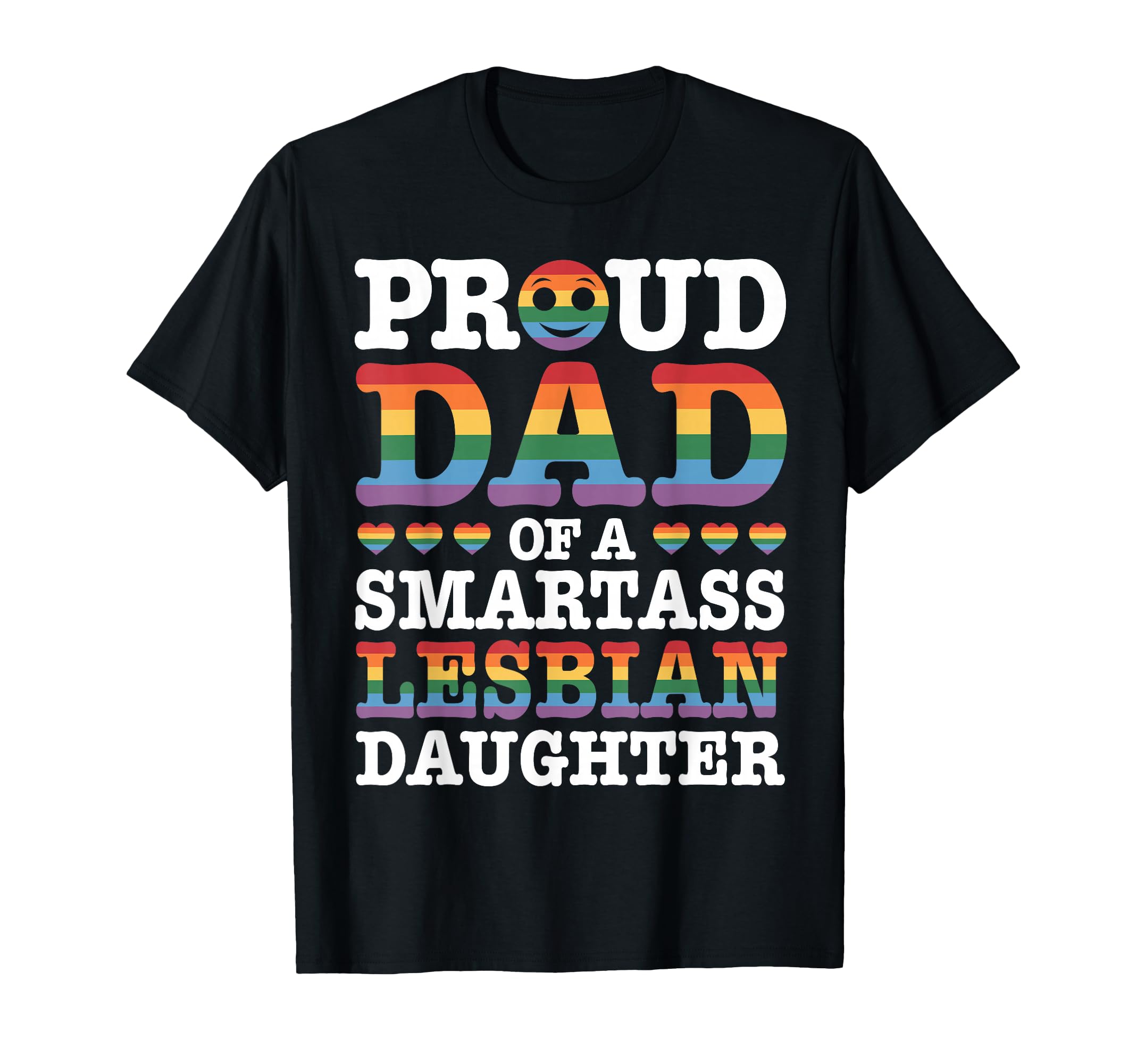 Proud Dad Smartass Lesbian Daughter Lgbt T-Shirt - Graphic Print Unisex - T-Shirt, Sweatshirt, Hoodie