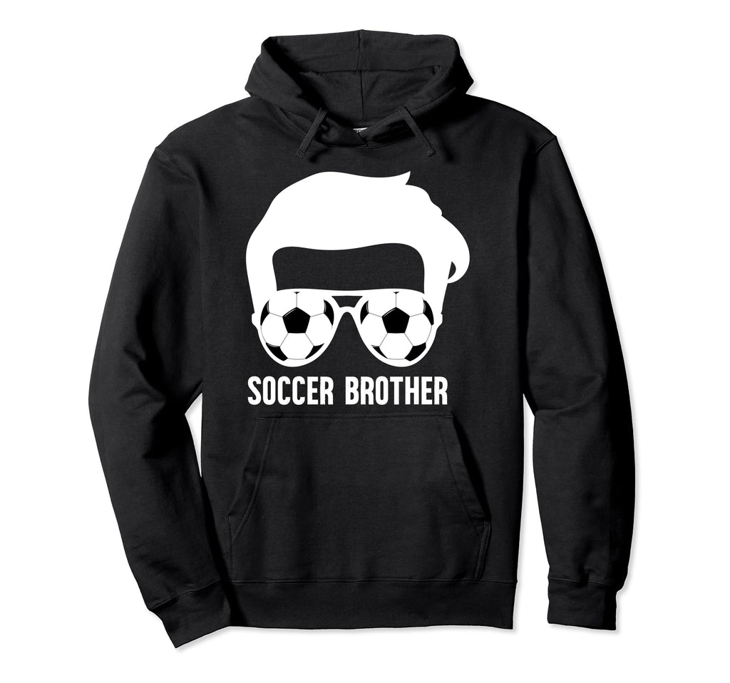 Soccer Brother Soccer Players Hoodie - Fun Novelty Design for Adults - T-Shirt, Sweatshirt, Hoodie
