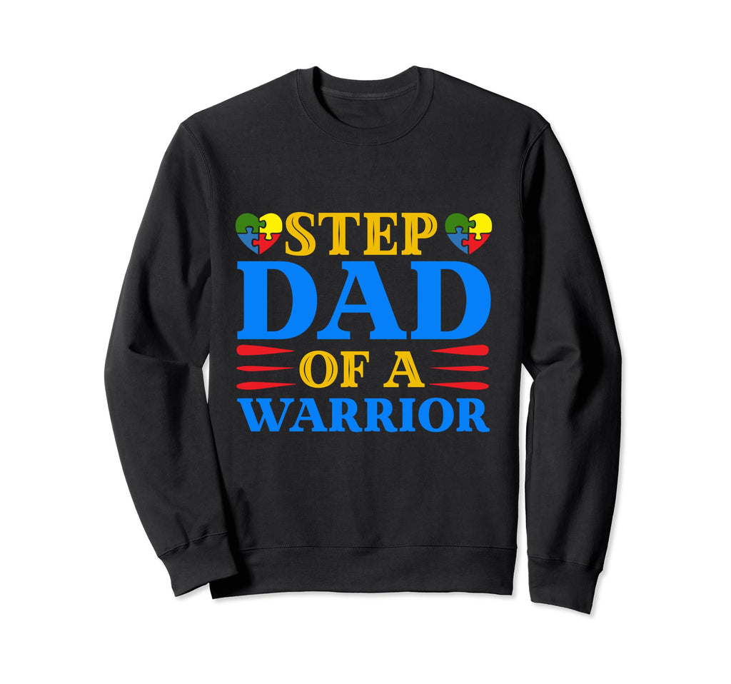 Step Dad Warrior Proud Autism Sweatshirt - Fun Novelty Design Unisex - T-Shirt, Sweatshirt, Hoodie