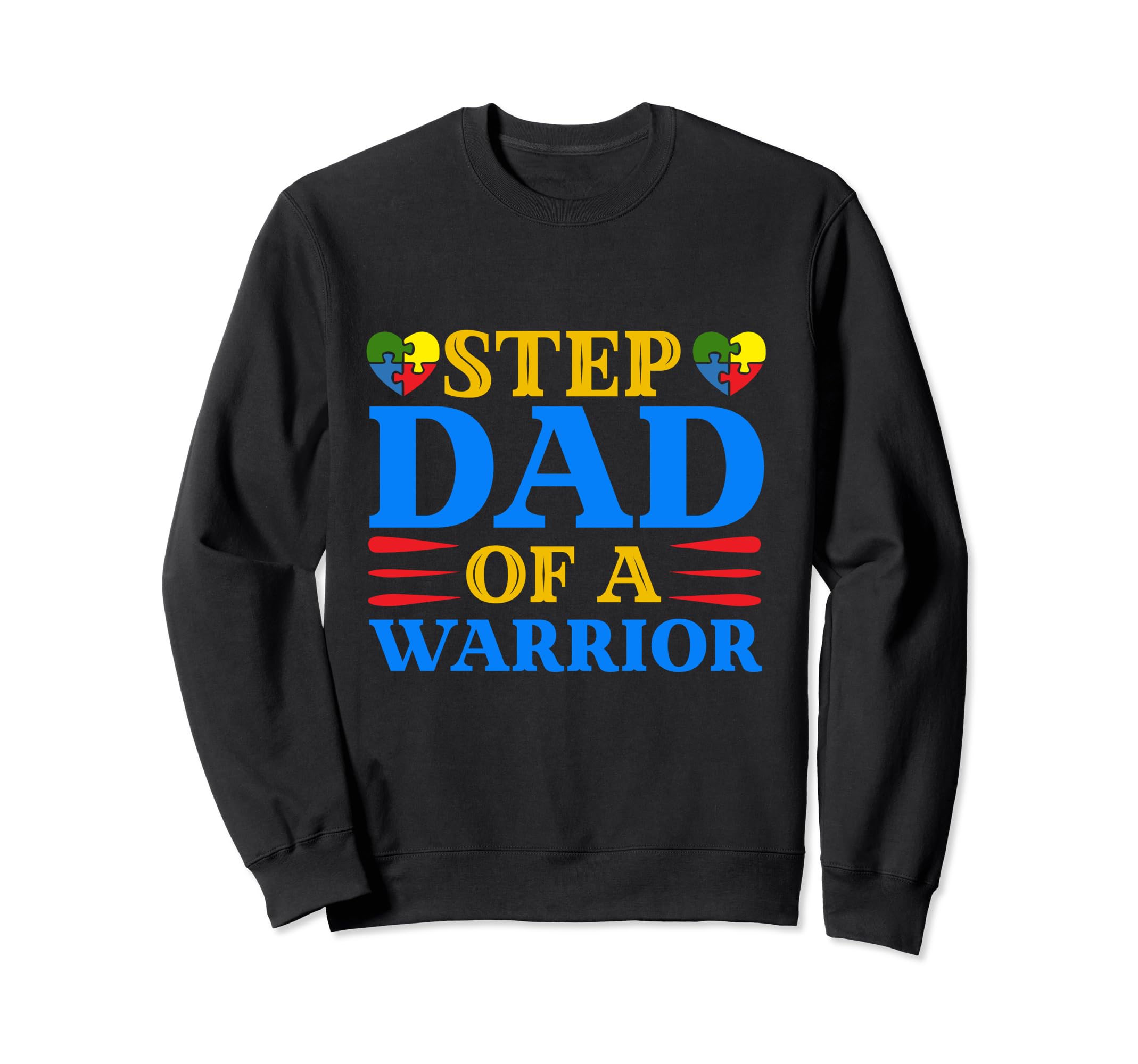 Step Dad Warrior Proud Autism Sweatshirt - Fun Novelty Design Unisex - T-Shirt, Sweatshirt, Hoodie