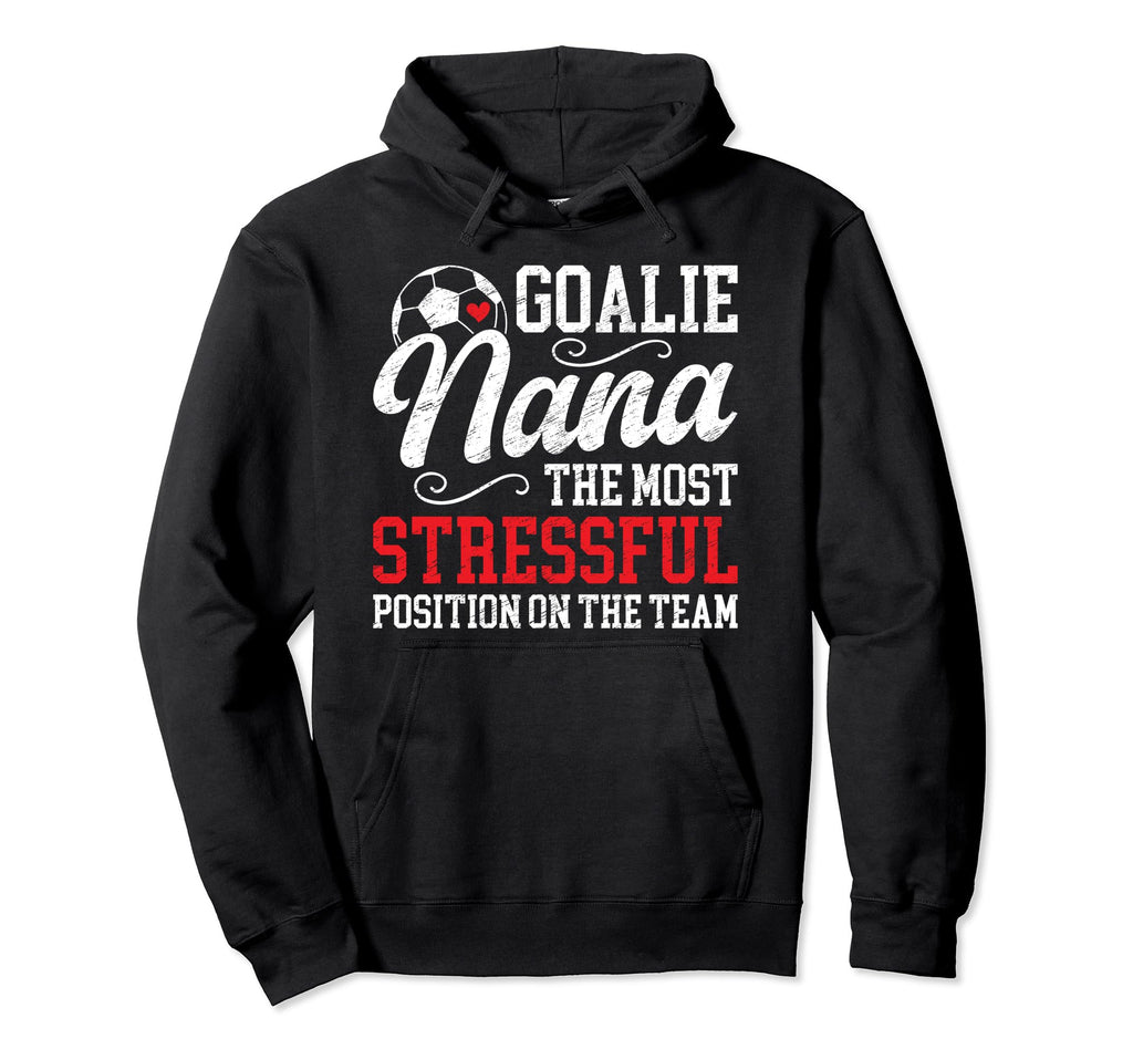Soccer Goalie Nana Funny Nana Soccer Hoodie - Trendy Graphic Men Women - T-Shirt, Sweatshirt, Hoodie