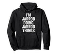 Im Jarrod Doing Jarrod Things Hoodie - Aesthetic Graphic for Adults - T-Shirt, Sweatshirt, Hoodie