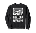 Soccer Goalie Brother Supportive Sweatshirt - Fun Novelty Design Unisex - T-Shirt, Sweatshirt, Hoodie