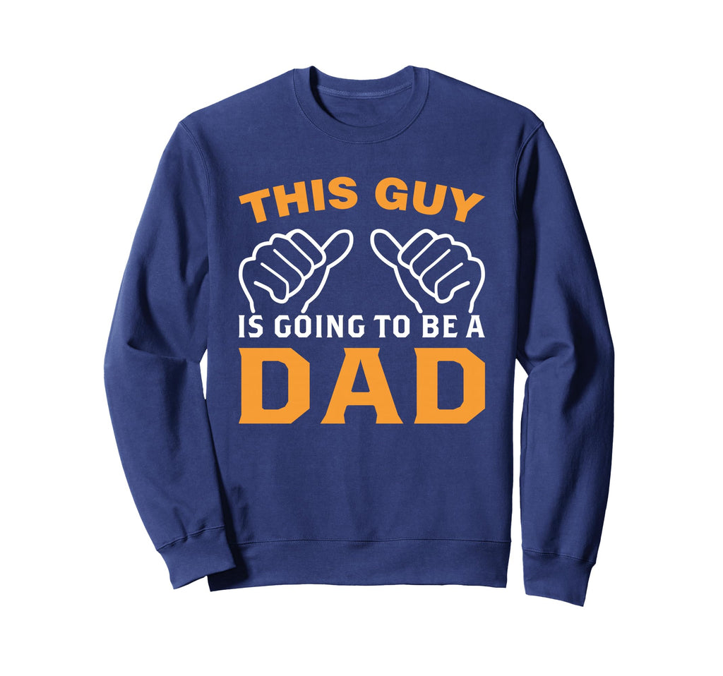 This Guy Will Be Dad Pregnancy Sweatshirt - Aesthetic Graphic Unisex - T-Shirt, Sweatshirt, Hoodie
