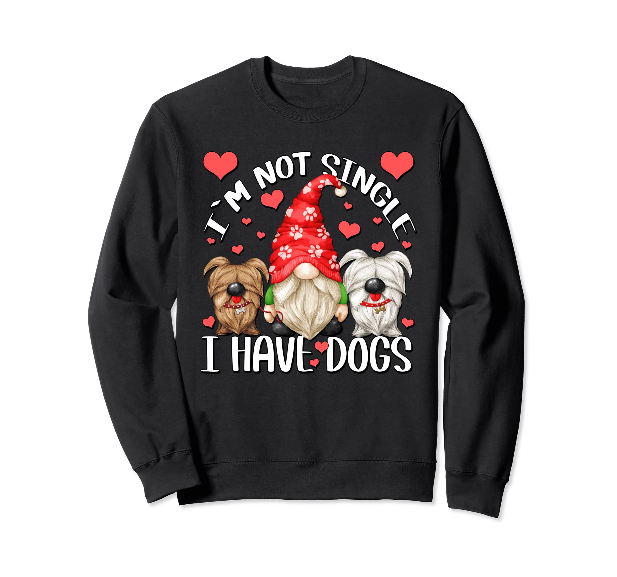 Gnome Im Not Single I Have Dogs Sweatshirt - Novelty Apparel for Adults - T-Shirt, Sweatshirt, Hoodie