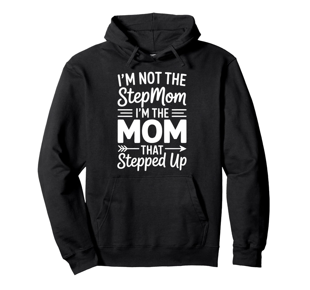 Stepmom Step Parent Family Stepmother Hoodie - Fun Novelty Design Unisex - T-Shirt, Sweatshirt, Hoodie