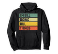 Im Bill Doing Bill Things Funny Hoodie - Streetwear Style Unisex - T-Shirt, Sweatshirt, Hoodie