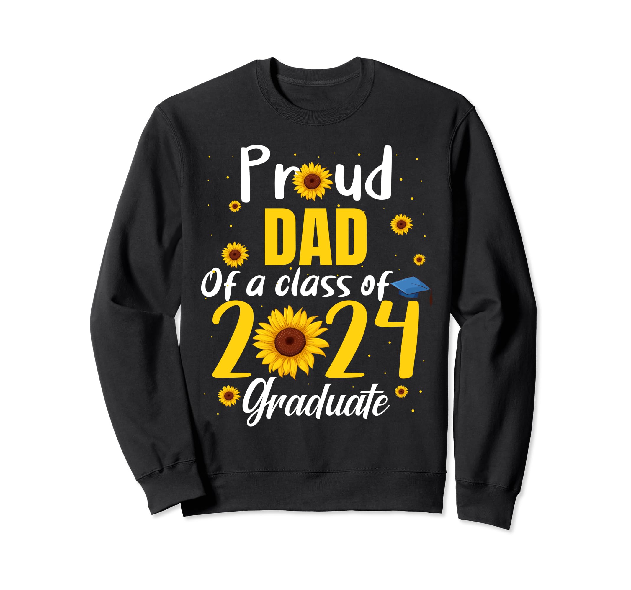 Proud Dad Class 2024 Graduate Sweatshirt - Streetwear Style Unisex - T-Shirt, Sweatshirt, Hoodie