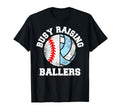 Busy Raising Ballers Funny T-Shirt - Casual Everyday Wear Men Women - T-Shirt, Sweatshirt, Hoodie