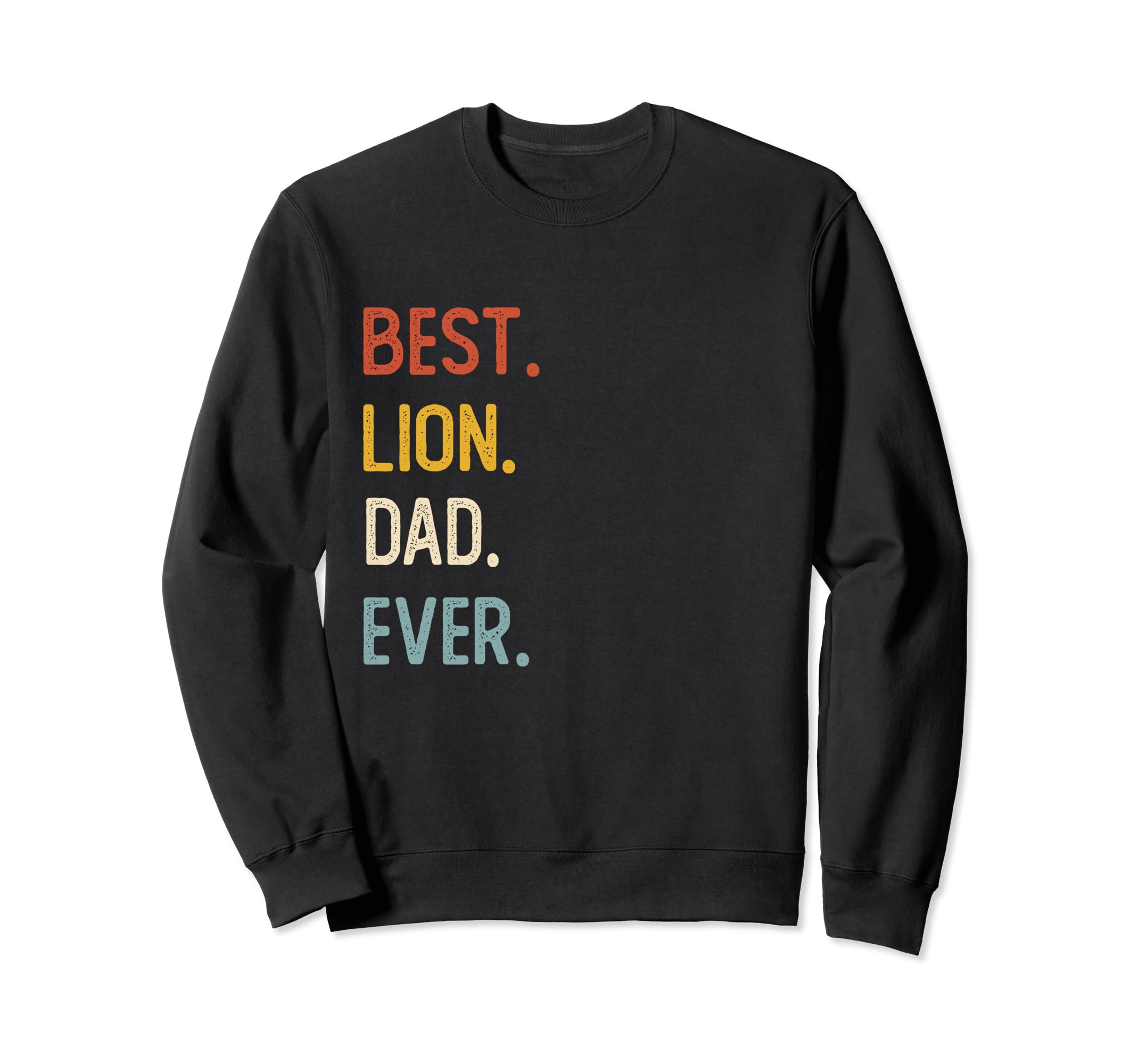 Funny Dad Shirts Best Lion Dad Ever Sweatshirt - Unique Graphic Unisex - T-Shirt, Sweatshirt, Hoodie