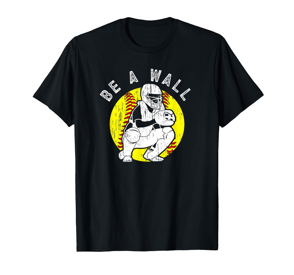 Be Wall Softball Catcher Softball Player T-Shirt - Unique Graphic Men Women - T-Shirt, Sweatshirt, Hoodie