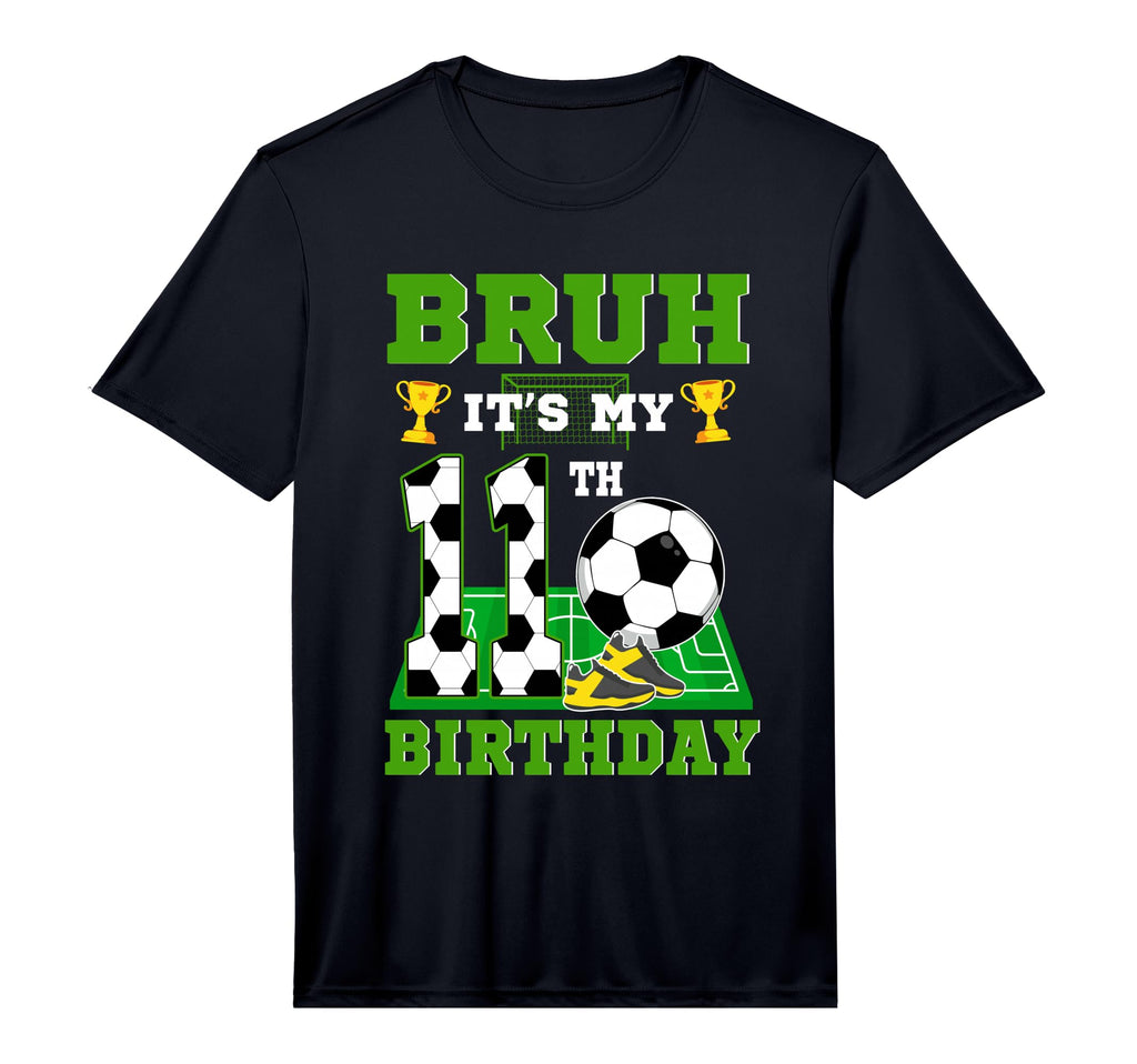 Bruh Its My 11Th Birthday Soccer T-Shirt - Custom Art Print for Adults - T-Shirt, Sweatshirt, Hoodie