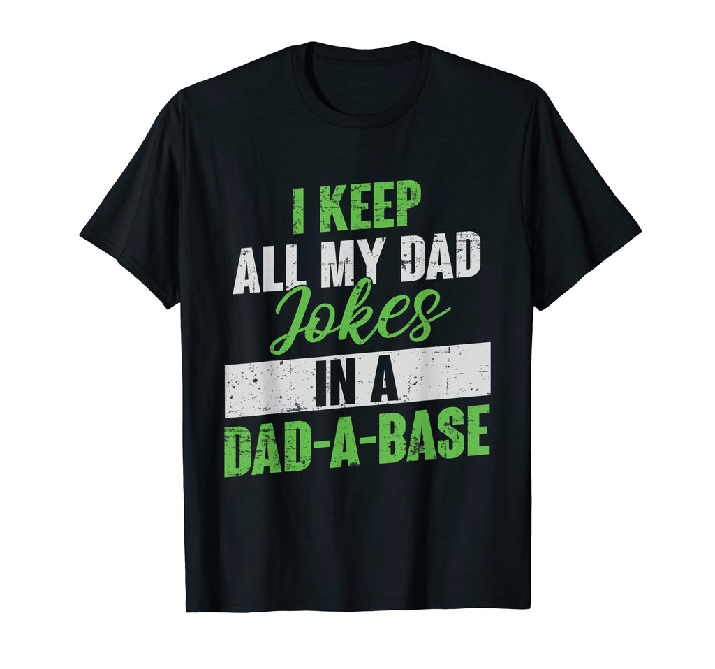 I Keep All My Dad Jokes Dad Base Software T-Shirt - Trendy Graphic Unisex - T-Shirt, Sweatshirt, Hoodie
