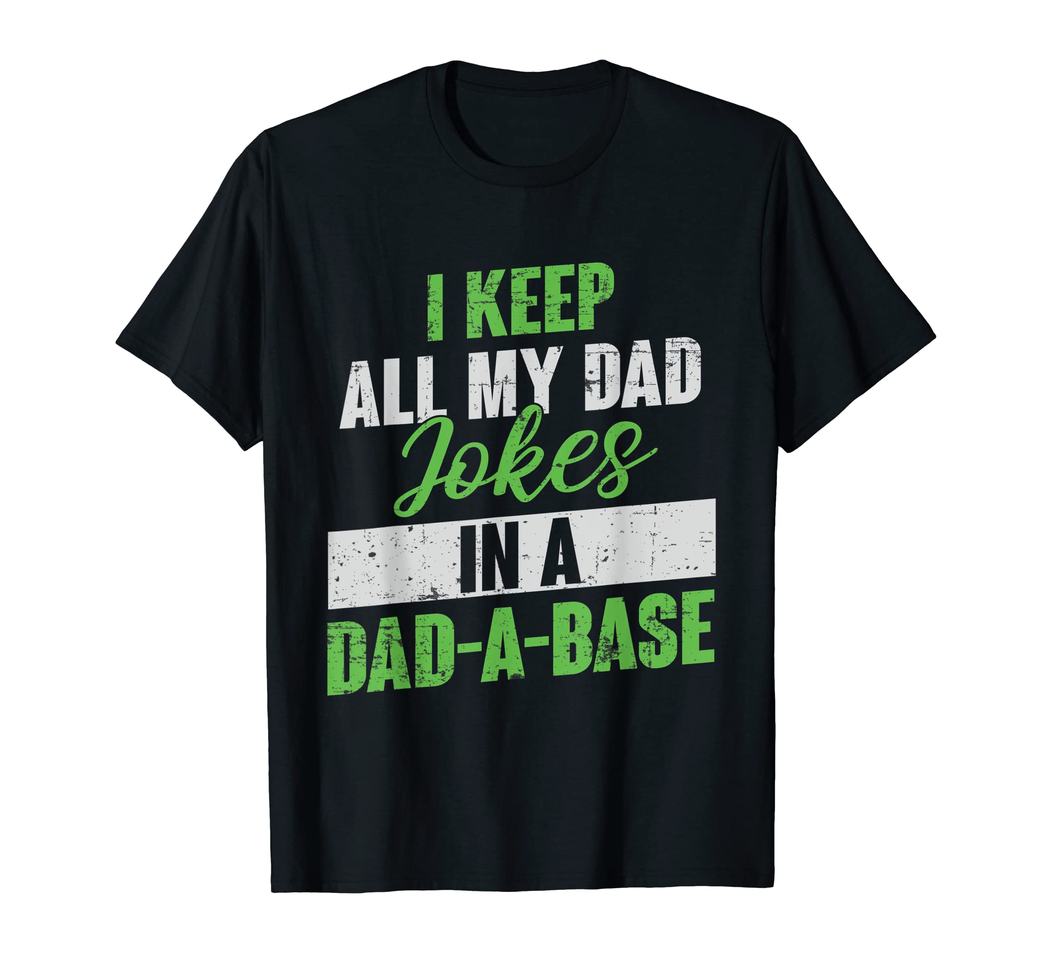 I Keep All My Dad Jokes Dad Base Software T-Shirt - Trendy Graphic Unisex - T-Shirt, Sweatshirt, Hoodie