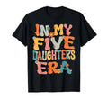 5 Five Daughters Dad Mom My Five T-Shirt - Graphic Print for Adults - T-Shirt, Sweatshirt, Hoodie