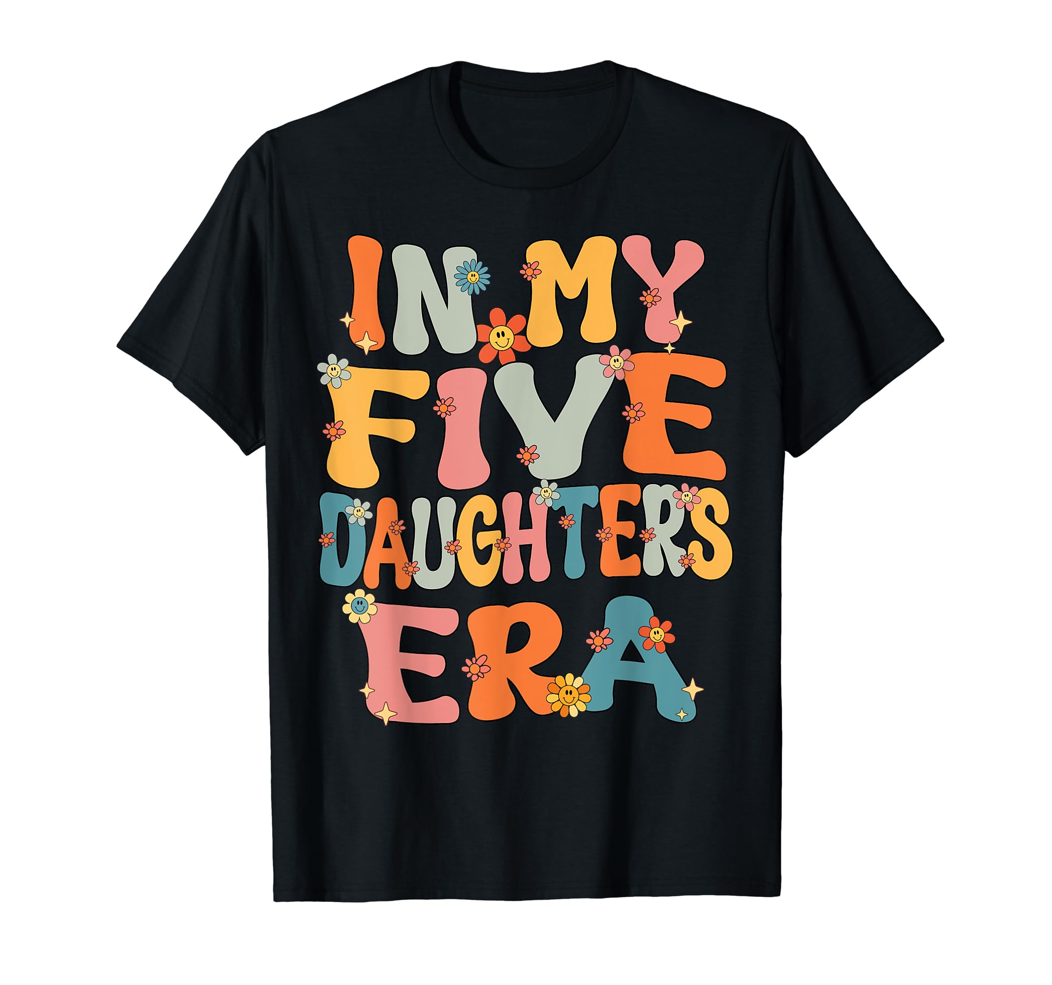 5 Five Daughters Dad Mom My Five T-Shirt - Graphic Print for Adults - T-Shirt, Sweatshirt, Hoodie