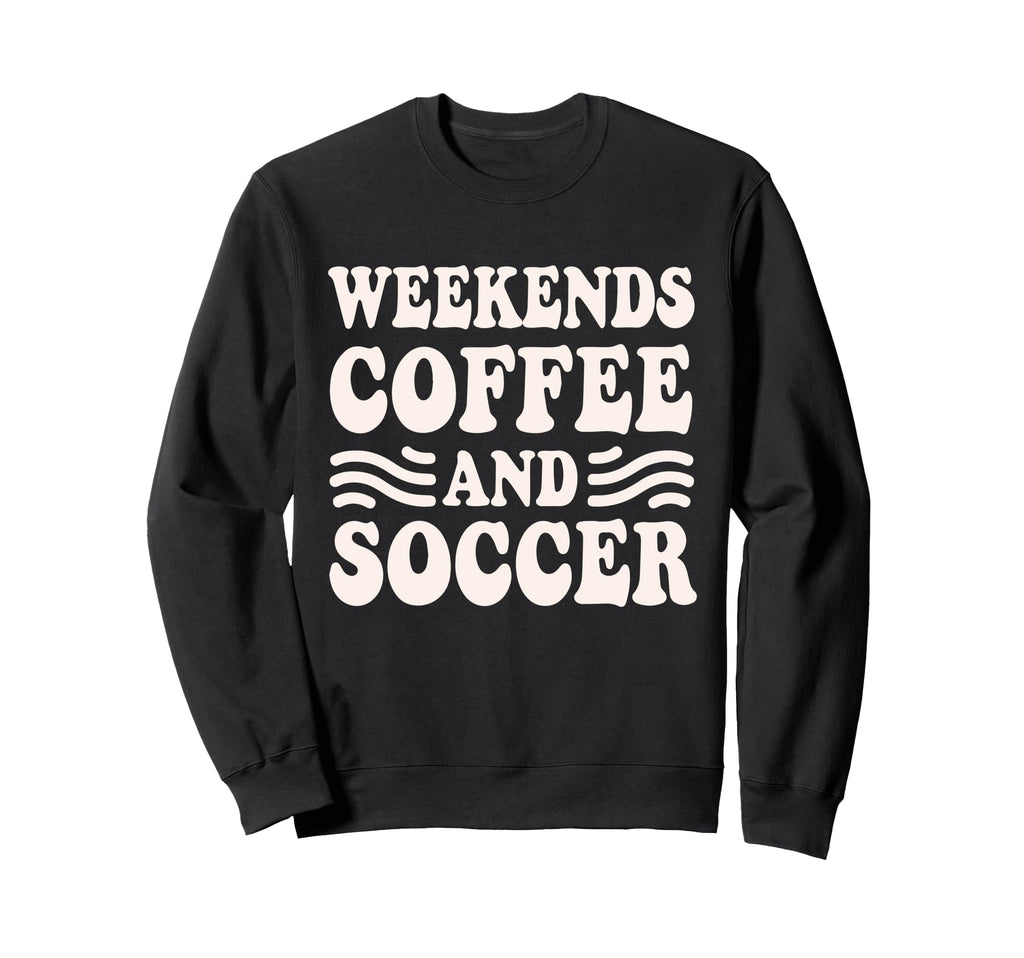 Weekends Coffee And Soccer Groovy Sweatshirt - Trendy Graphic for Adults - T-Shirt, Sweatshirt, Hoodie
