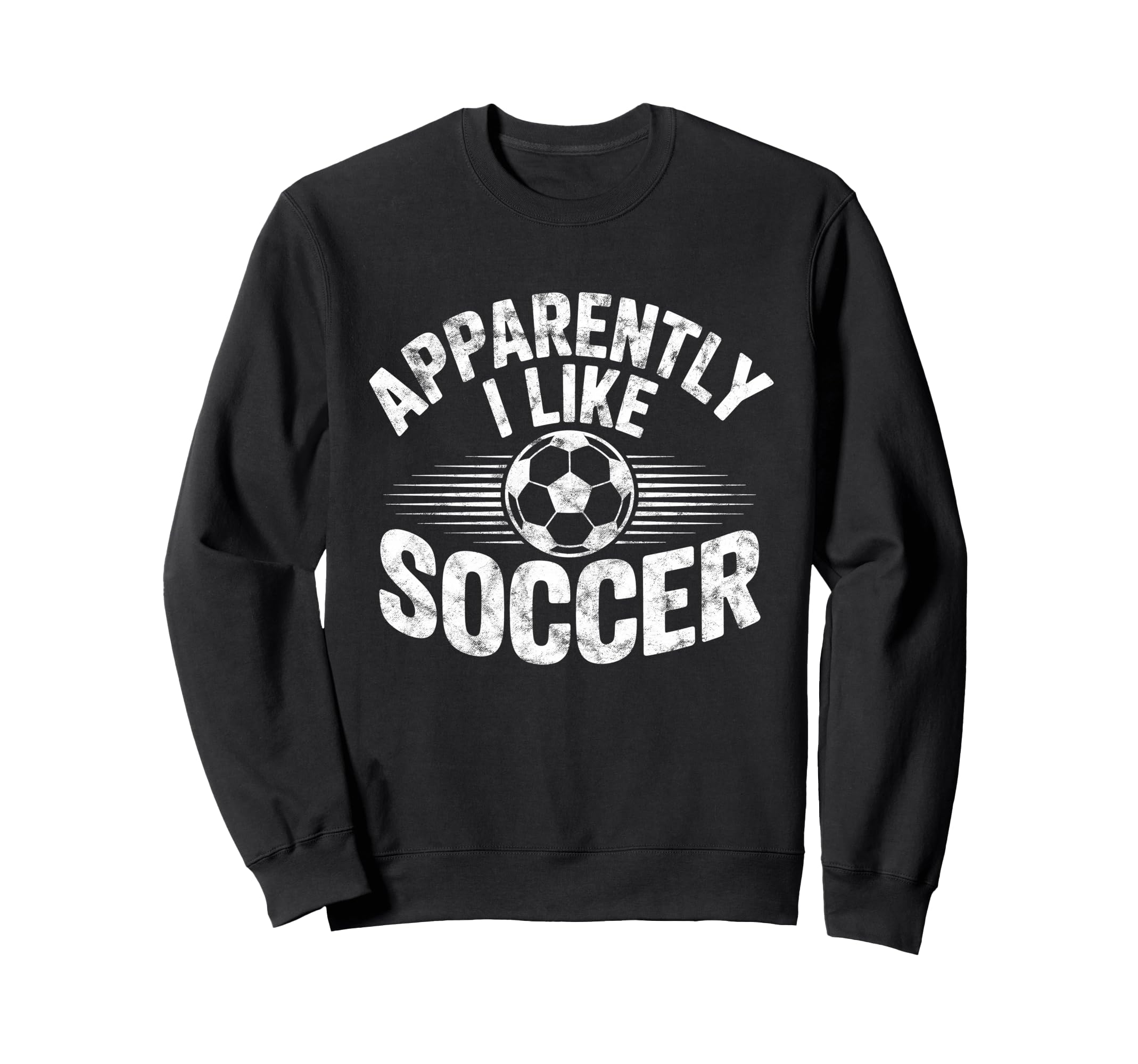 Apparently I Like Soccer Game Day Sweatshirt - Trendy Graphic for Adults - T-Shirt, Sweatshirt, Hoodie
