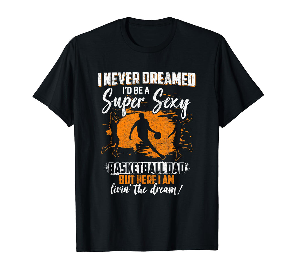 Basketball Dad Basketball Player T-Shirt - Graphic Print Men Women - T-Shirt, Sweatshirt, Hoodie