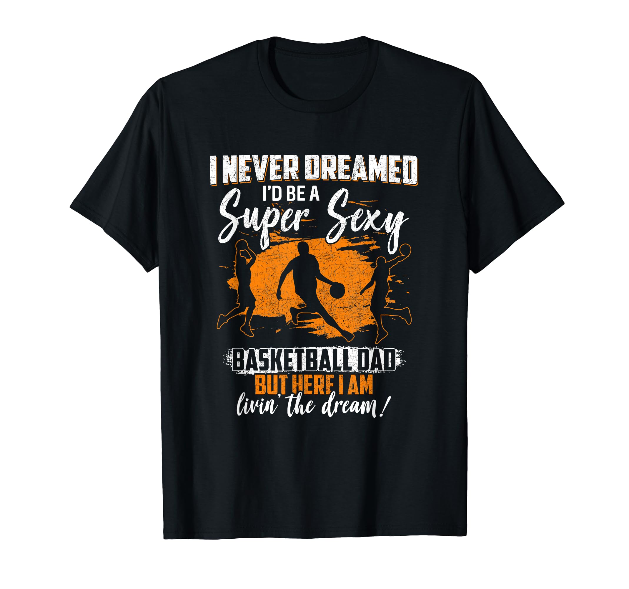 Basketball Dad Basketball Player T-Shirt - Graphic Print Men Women - T-Shirt, Sweatshirt, Hoodie