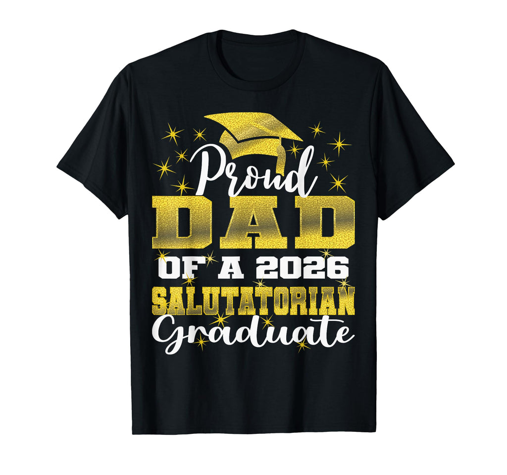 Proud Dad 2026 Salutatorian Graduate 26 T-Shirt - Unique Graphic Men Women - T-Shirt, Sweatshirt, Hoodie