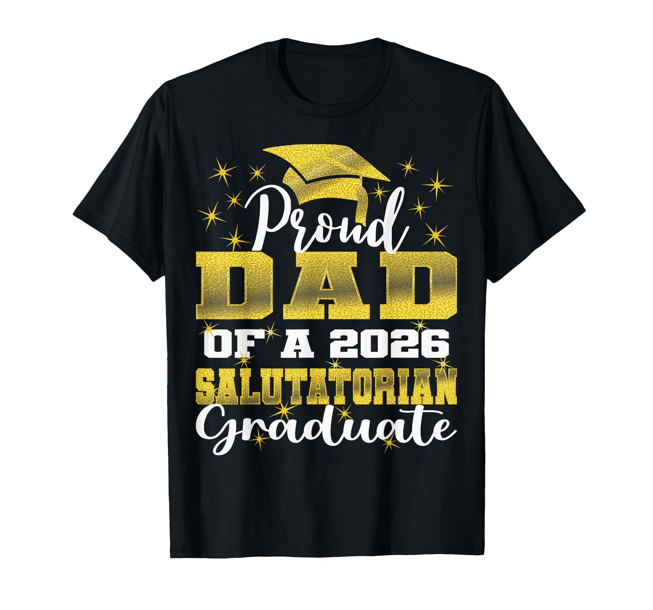 Proud Dad 2026 Salutatorian Graduate 26 T-Shirt - Unique Graphic Men Women - T-Shirt, Sweatshirt, Hoodie