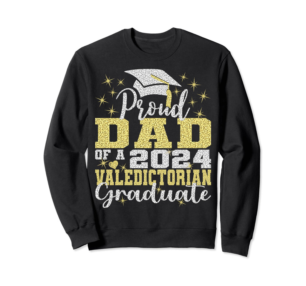 Proud Dad 2024 Valedictorian Class Sweatshirt - Graphic Print Men Women - T-Shirt, Sweatshirt, Hoodie