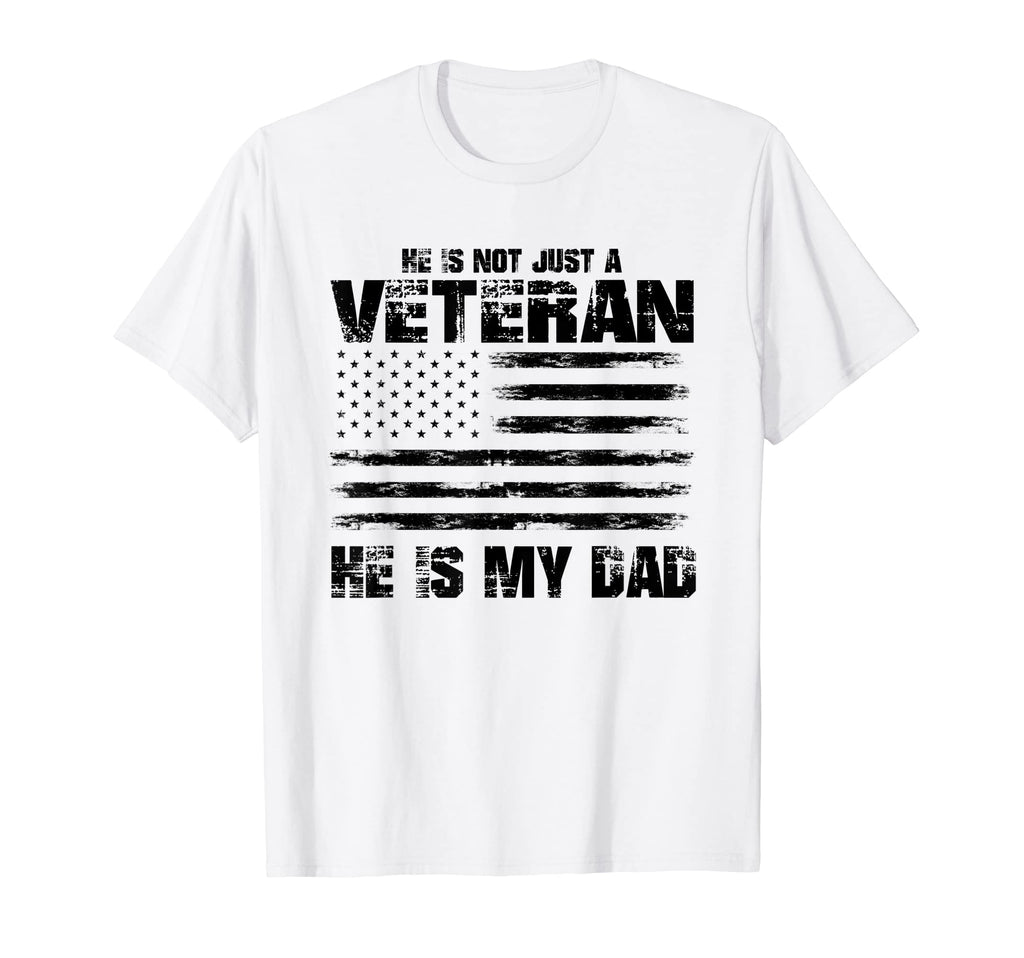 He Is Not Just Veteran He Is My Dad T-Shirt - Aesthetic Graphic Men Women - T-Shirt, Sweatshirt, Hoodie