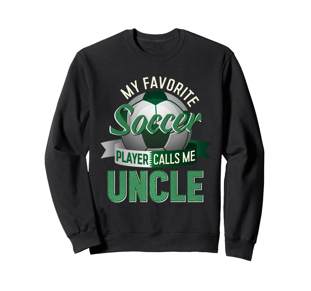 My Favorite Soccer Player Calls Me Sweatshirt - Novelty Apparel for Adults - T-Shirt, Sweatshirt, Hoodie