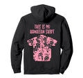 This Is My Hawaiian Aloha Hawaii Hoodie - Custom Art Print for Adults - T-Shirt, Sweatshirt, Hoodie