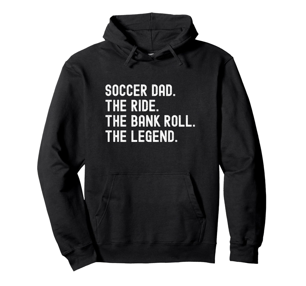 Soccer Dad Funny Ride Bank Roll Legend Hoodie - Streetwear Style Men Women - T-Shirt, Sweatshirt, Hoodie