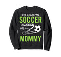 Soccer Mommy My Favorite Player Sweatshirt - Casual Everyday Wear Unisex - T-Shirt, Sweatshirt, Hoodie