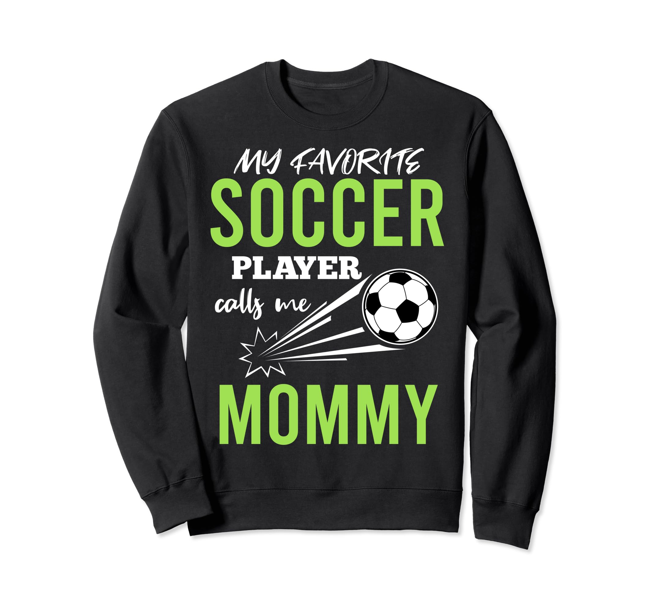 Soccer Mommy My Favorite Player Sweatshirt - Casual Everyday Wear Unisex - T-Shirt, Sweatshirt, Hoodie