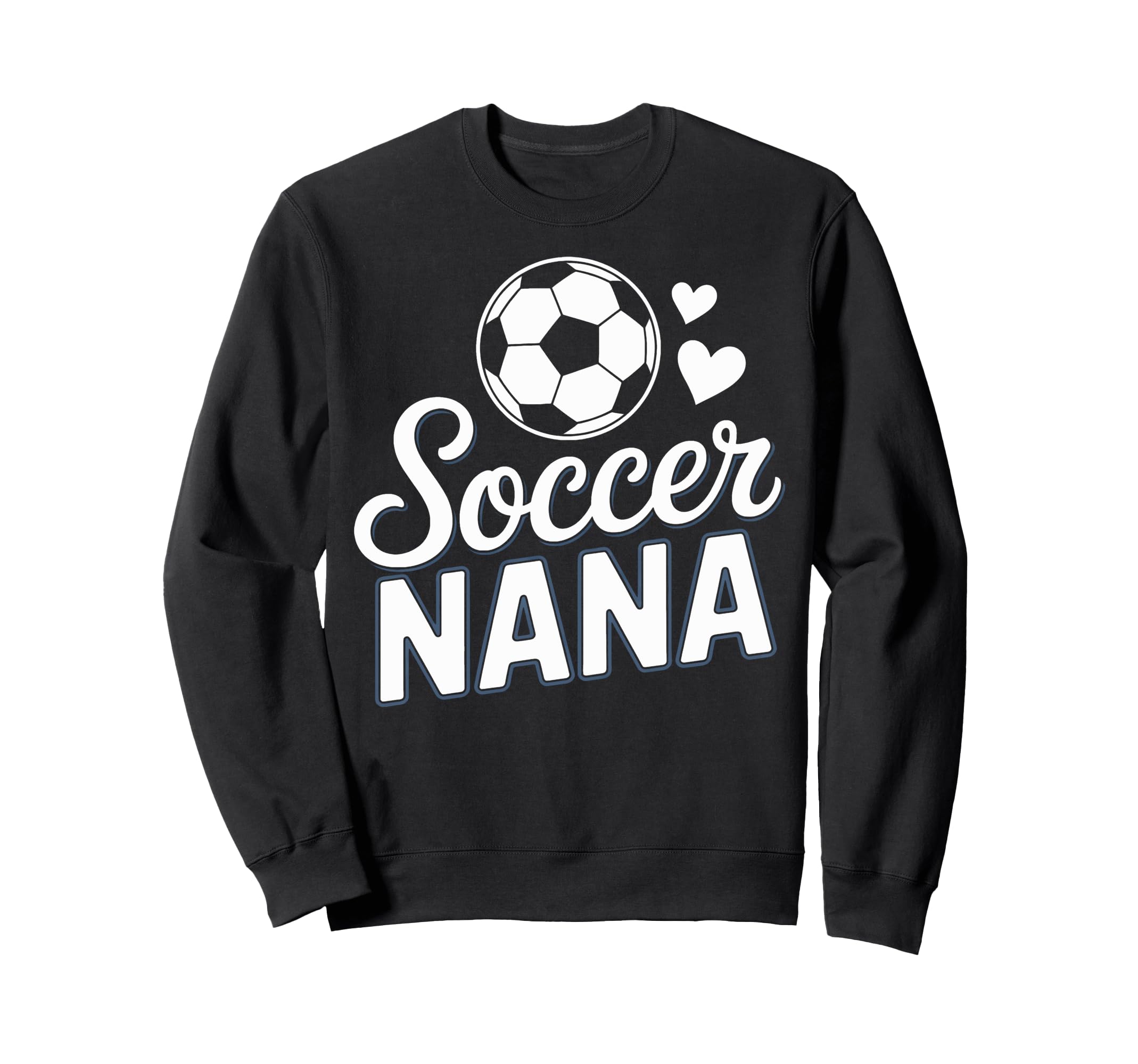Soccer Nana Cheer Loud Sideline Sweatshirt - Streetwear Style Men Women - T-Shirt, Sweatshirt, Hoodie