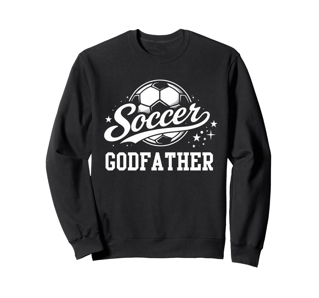 Soccer Godfather Soccer Dad Sweatshirt - Unique Graphic for Adults - T-Shirt, Sweatshirt, Hoodie