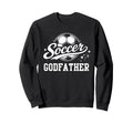 Soccer Godfather Soccer Dad Sweatshirt - Unique Graphic for Adults - T-Shirt, Sweatshirt, Hoodie
