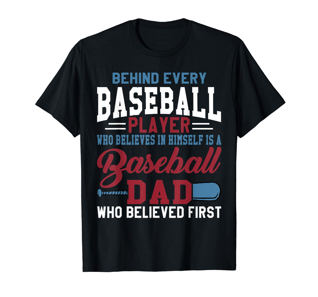 Behind Every Baseball Player Is Dad That T-Shirt - Unique Graphic Unisex - T-Shirt, Sweatshirt, Hoodie