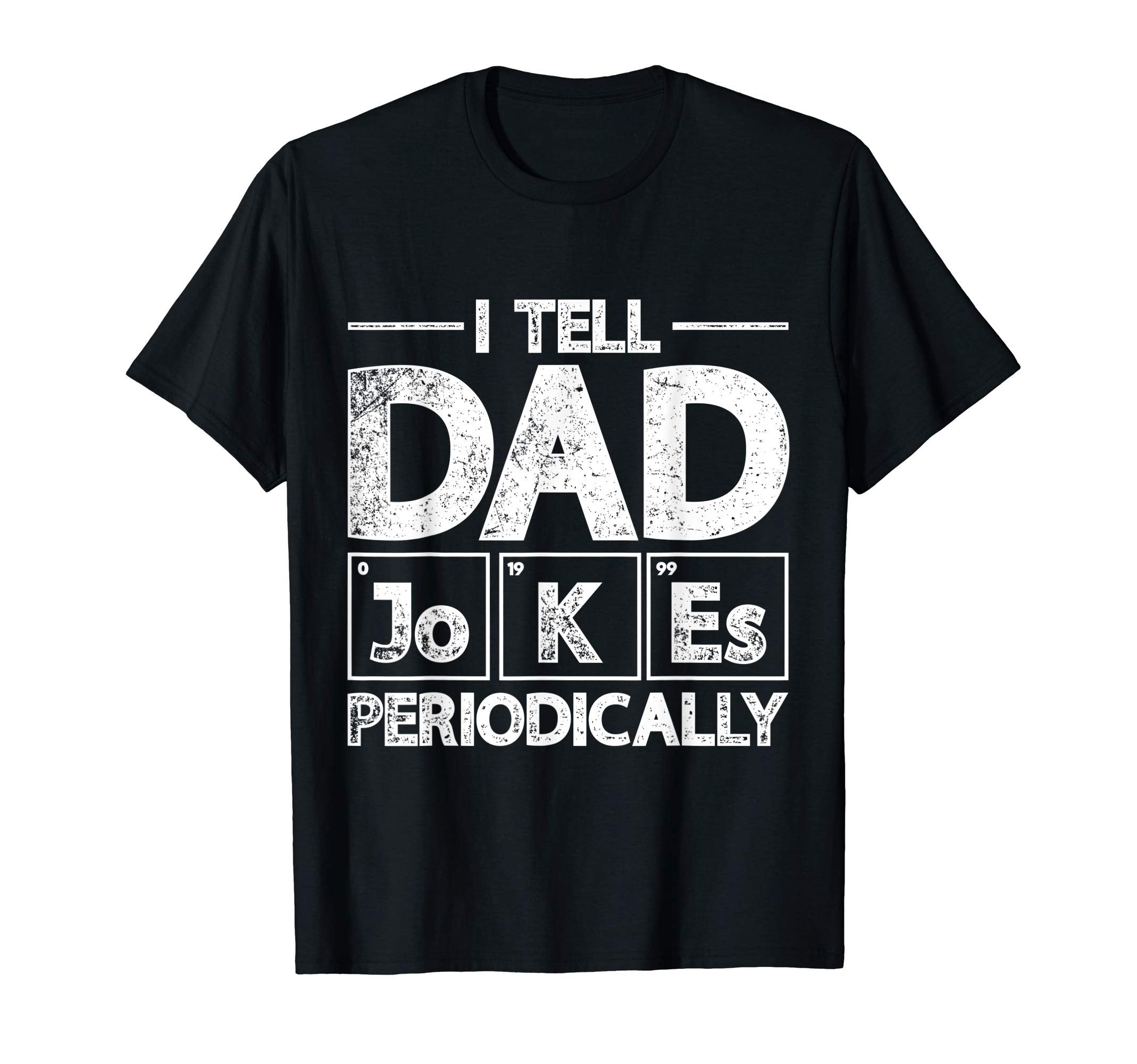 Mens Daddy Puns Chemist Rad Jokes T-Shirt - Unique Graphic Men Women - T-Shirt, Sweatshirt, Hoodie