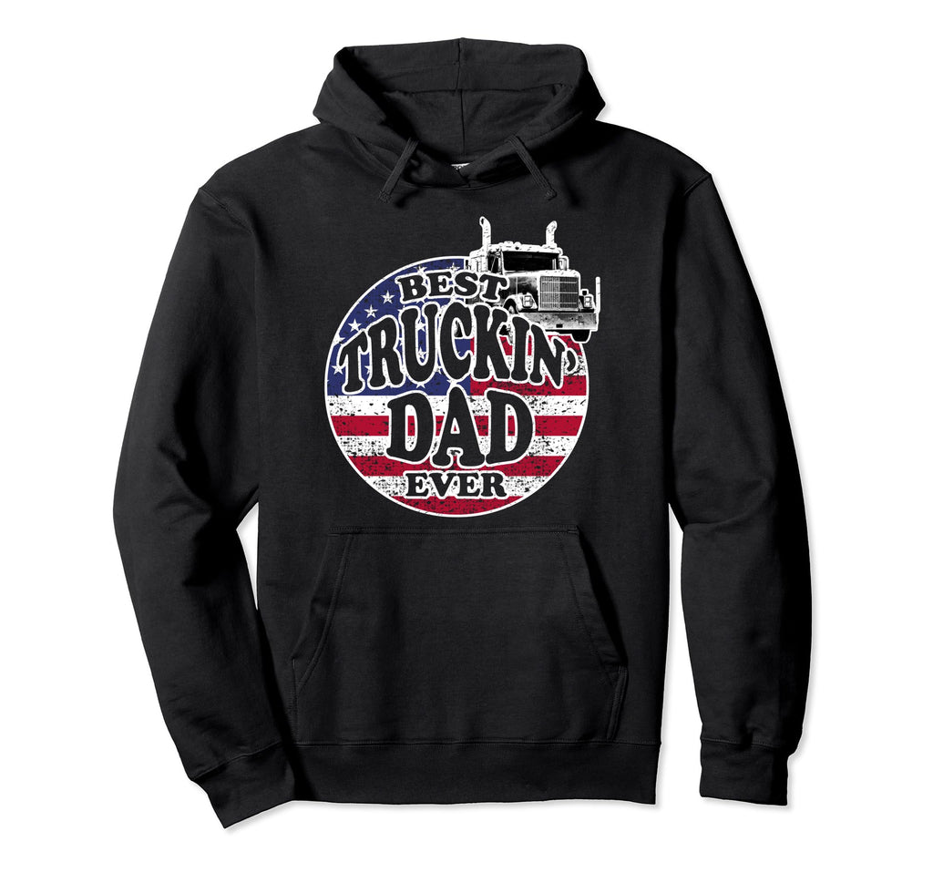Best Truckin Dad Ever Fathers Day Hoodie - Casual Everyday Wear Unisex - T-Shirt, Sweatshirt, Hoodie