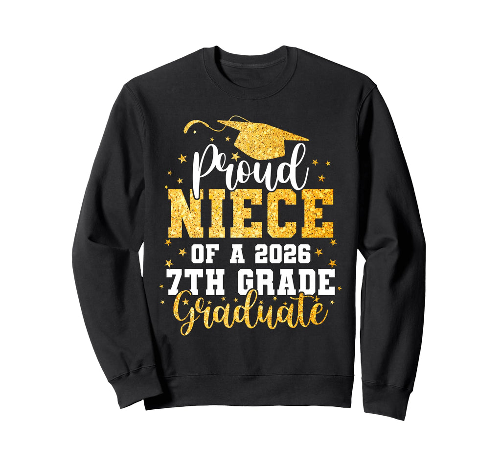 Proud Niece Class 2026 7Th Grade Sweatshirt - Trendy Graphic Men Women - T-Shirt, Sweatshirt, Hoodie