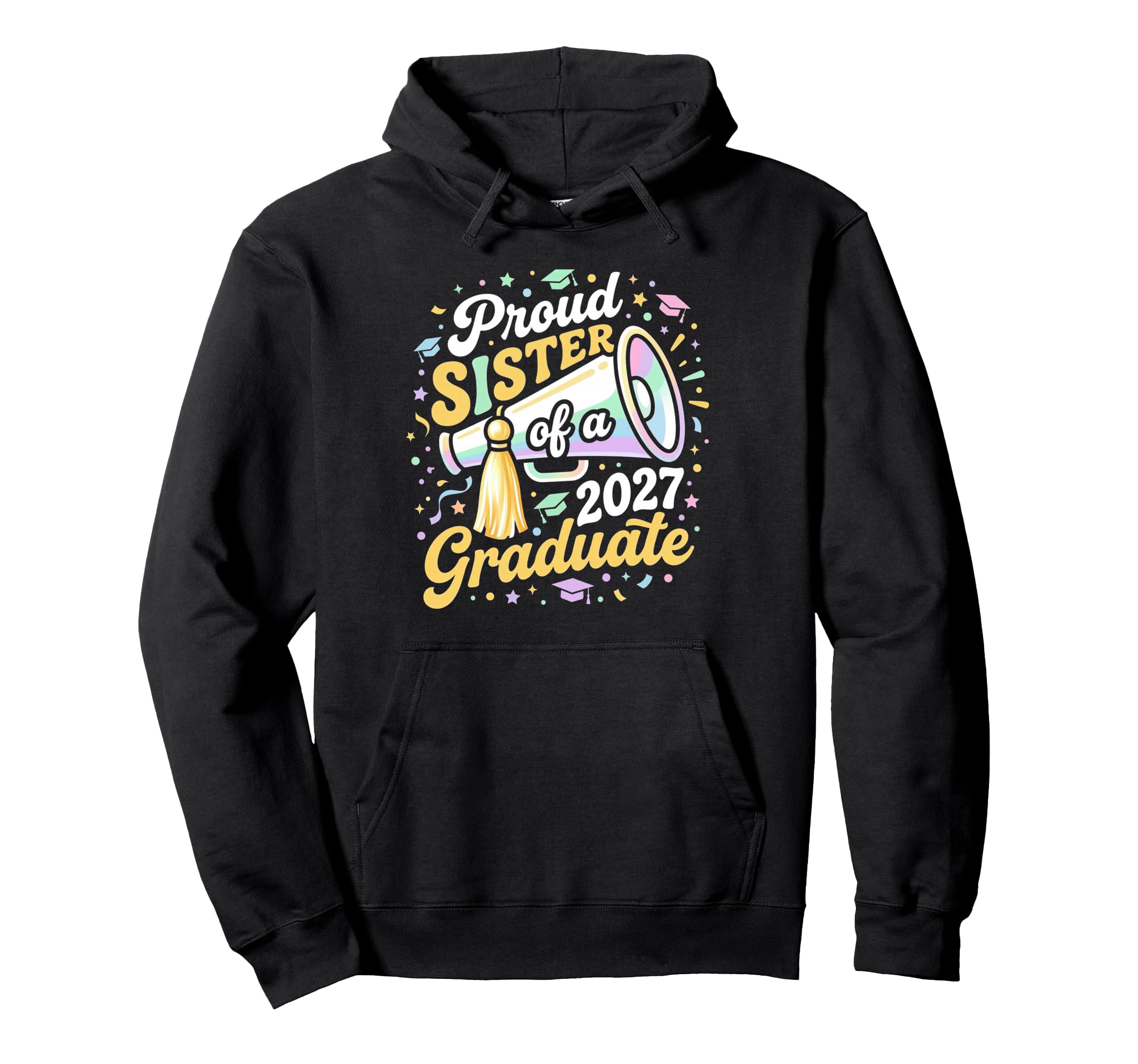 Proud Sister 2027 Graduate Graduation Hoodie - Custom Art Print Men Women - T-Shirt, Sweatshirt, Hoodie