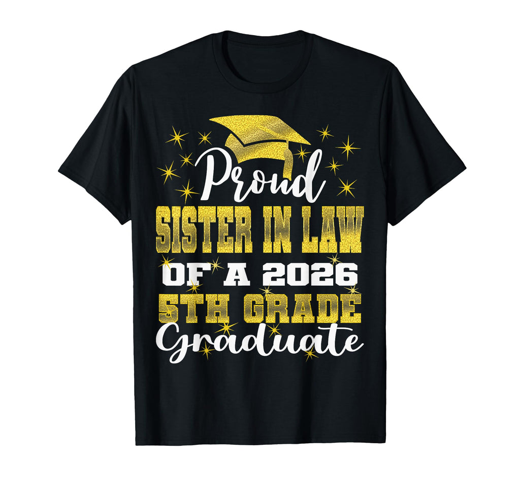 Proud Sister Law 5Th Grade Graduate T-Shirt - Fun Novelty Design Unisex - T-Shirt, Sweatshirt, Hoodie