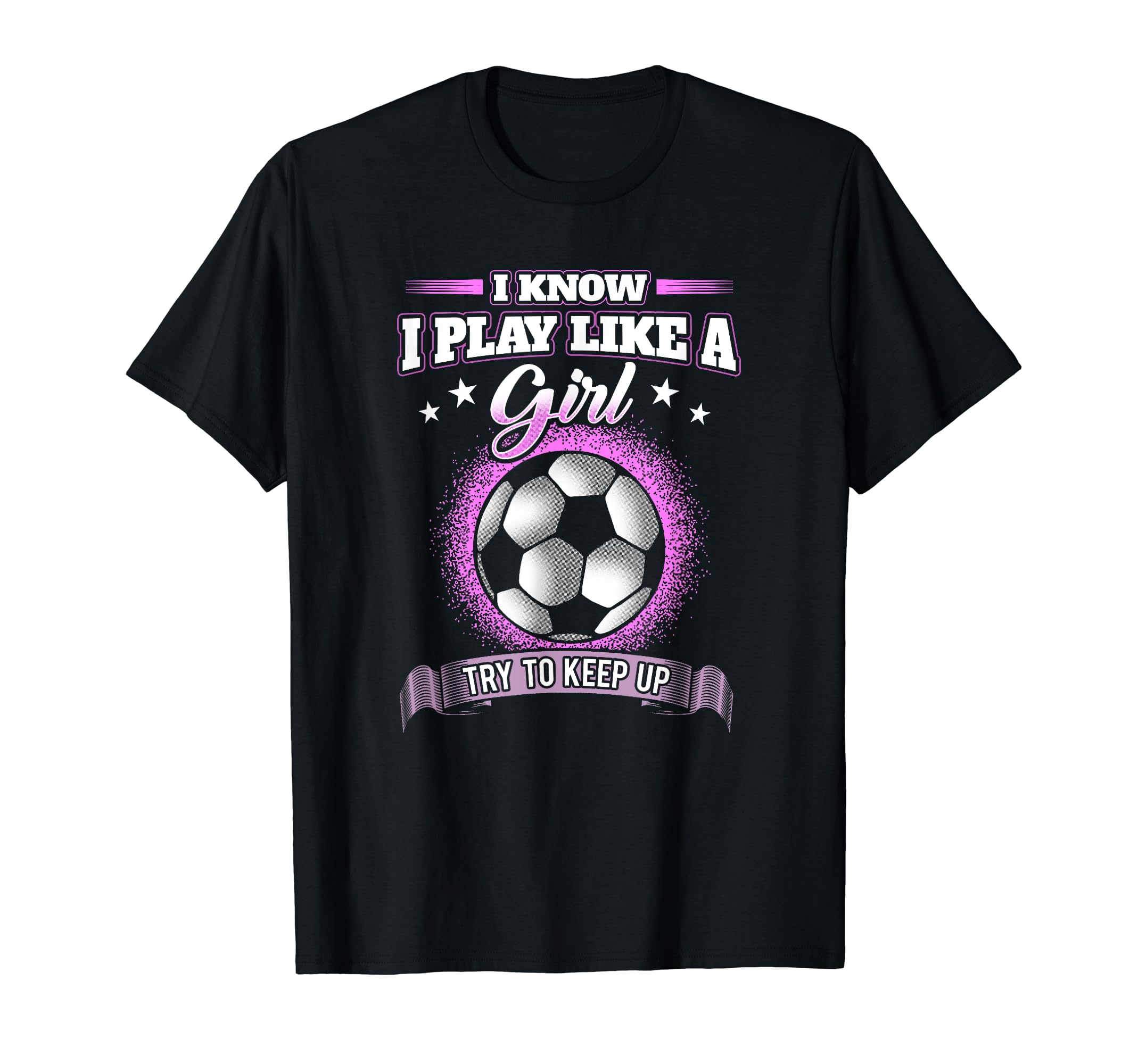 I Know I Play Like Try To Keep Up T-Shirt - Fun Novelty Design Men Women - T-Shirt, Sweatshirt, Hoodie