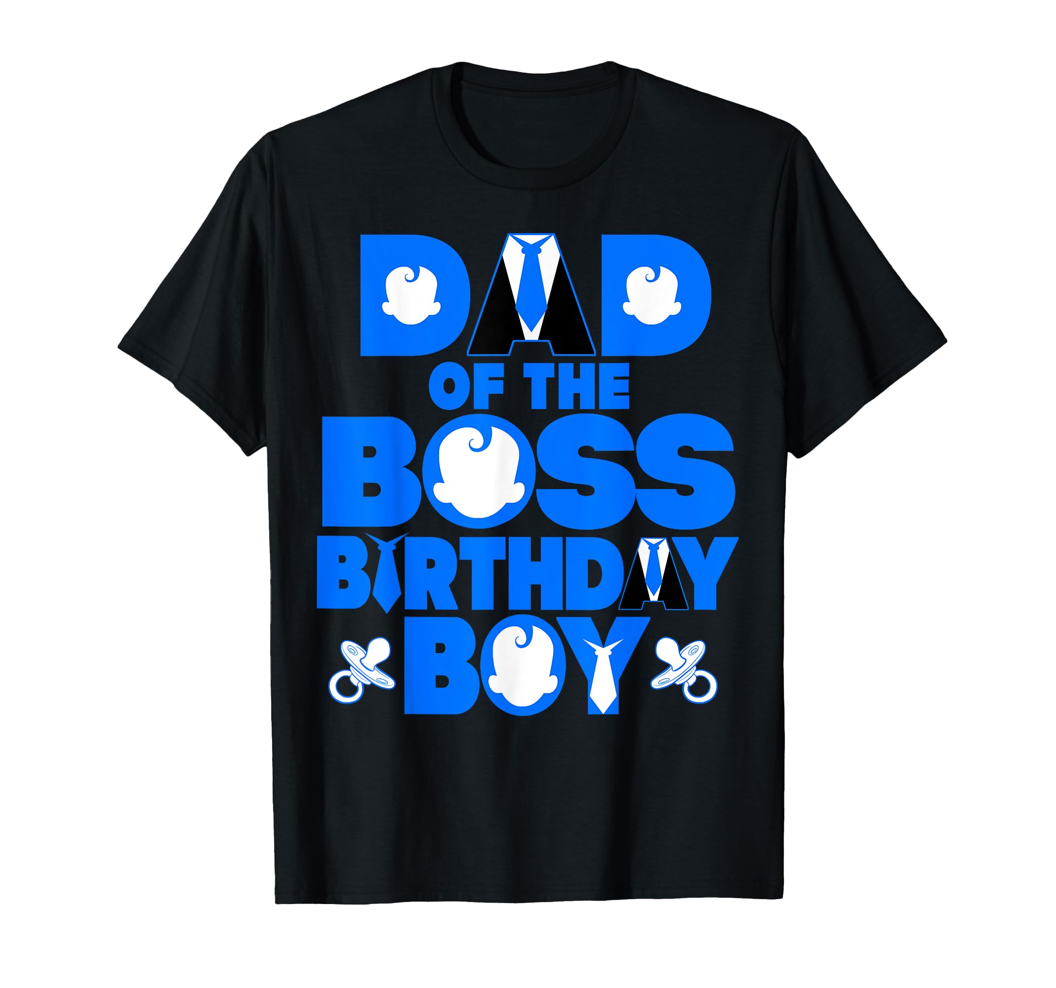 Dad Boss Birthday Decor Family Matching T-Shirt - Novelty Apparel Unisex - T-Shirt, Sweatshirt, Hoodie