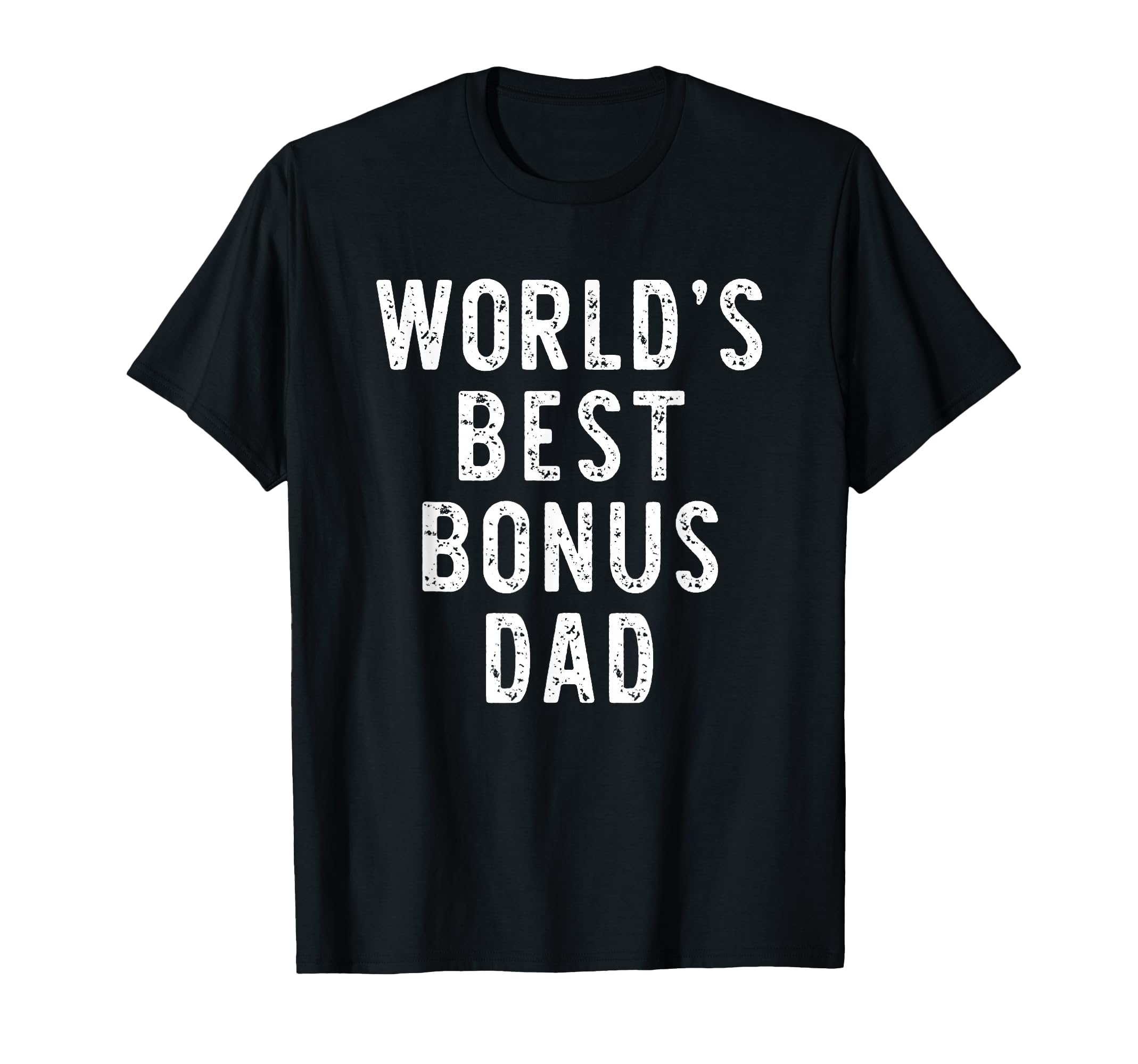 Worlds Best Bonus Dad Funny Family T-Shirt - Custom Art Print for Adults - T-Shirt, Sweatshirt, Hoodie