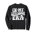 My Sourdough Era Sweatshirt - Graphic Print for Adults - T-Shirt, Sweatshirt, Hoodie