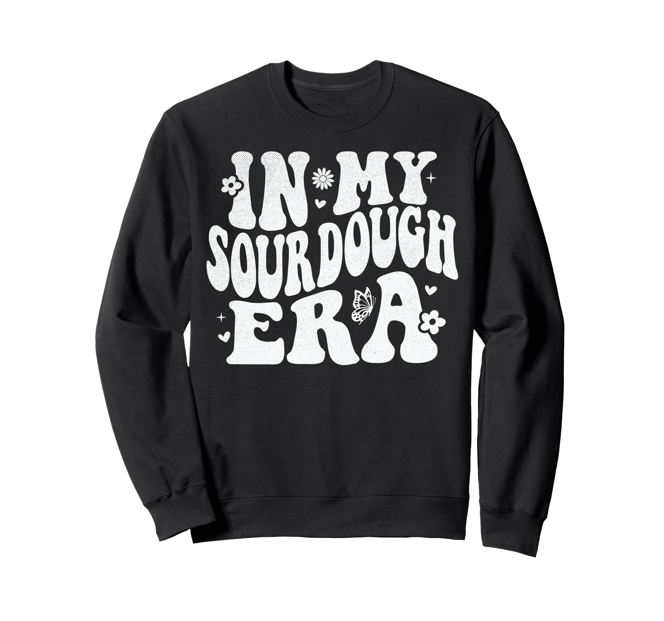 My Sourdough Era Sweatshirt - Graphic Print for Adults - T-Shirt, Sweatshirt, Hoodie